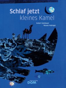 Renate Habinger: Buchcover »Schlaf jetzt, kleines Kamel« | Tyrolia Verlag 2012, Text Hubert Gaisbauer