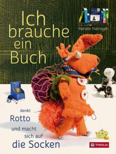 Renate Habinger: Buchcover »Ich brauche ein Buch, sagt Rotto und macht sich auf die Socken« | Tyrolia Verlag 2019, Text Renate Habinger