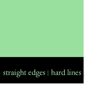 straight edges | hard lines